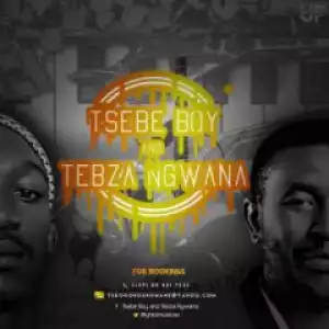 Tsebe boy X Tebza ngwana - Mosadi O Mo Byana